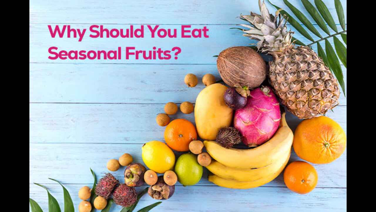 Seasonal Fruits In India With Nutrients And Health Benefits